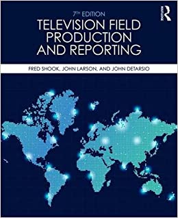 (eBook PDF)Television Field Production and Reporting: A Guide to Visual Storytelling by  Fred Shook , John Larson