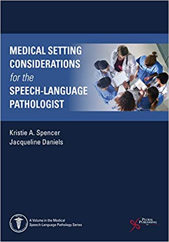 (eBook PDF)Medical Setting Considerations for the Speech-Language Pathologist by Kristie A. Spencer , Jacqueline Daniels 