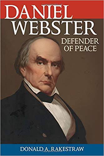 (eBook PDF)Daniel Webster: Defender of Peace by Donald A. Rakestraw , Joseph A. Fry (Series Editor)