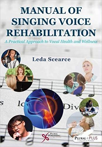 (eBook PDF)Manual of Singing Voice Rehabilitation: A Practical Approach to Vocal Health and Wellness by Leda Scearce 