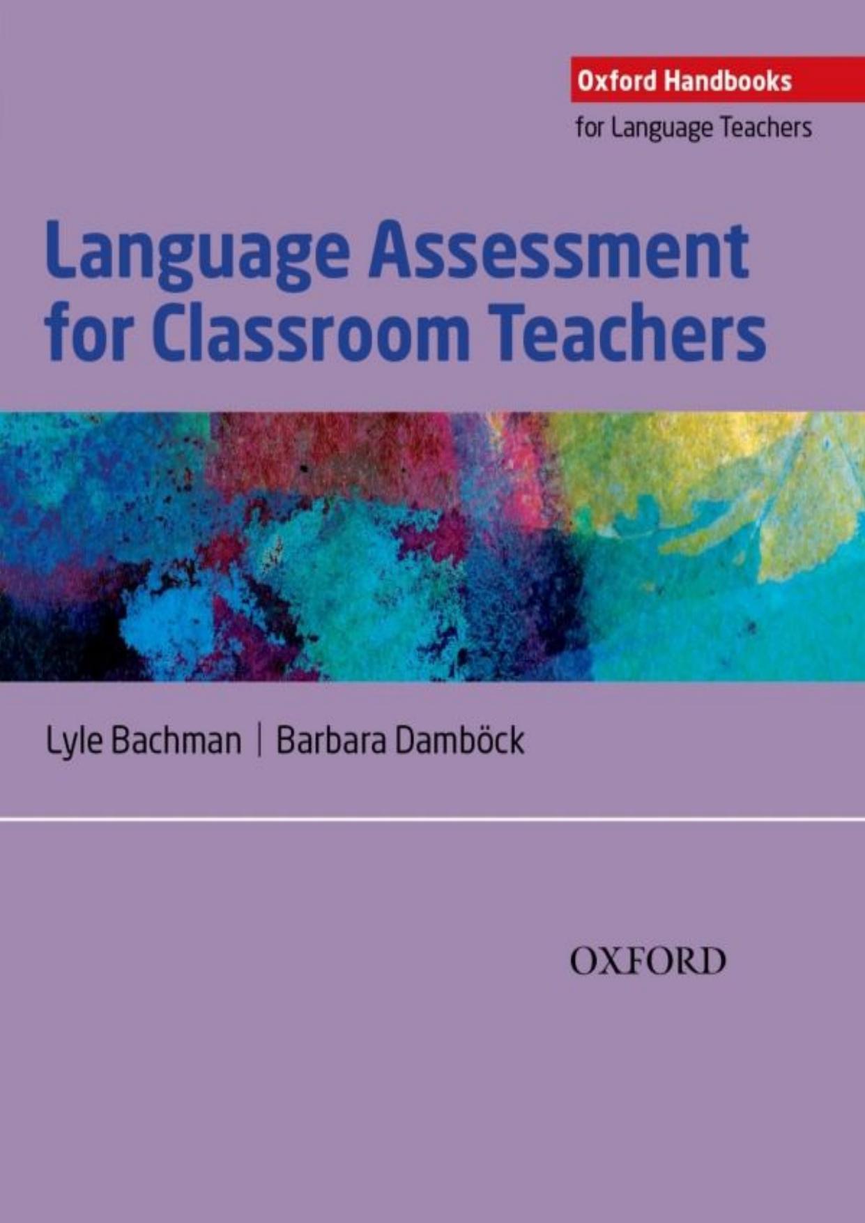 (eBook PDF)Language Assessment for Classroom Teachers: Assessment for Teachers by Lyle Bachman,Barbara Damb＆ouml;ck