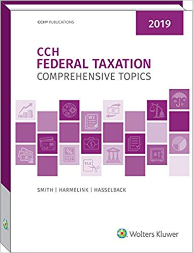 (eBook PDF)CCH Federal Taxation: Comprehensive Topics (2019) by Ephraim P. Smith , Philip J. Harmelink , James R. Hasselback , W. Brian Dowis , Christopher J. Fenn 