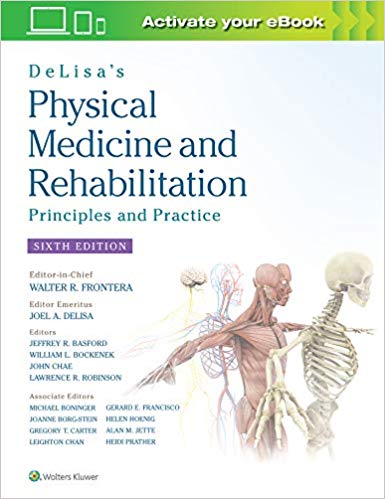 (eBook PDF)DeLisa s Physical Medicine and Rehabilitation Principles and Practice 6th Edition by Prof. Walter R. Frontera MD PhD , Joel A. DeLisa MD MS 