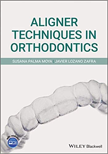 (eBook PDF)Aligner Techniques in Orthodontics by Susana Palma Moya , Javier Lozano Zafra 