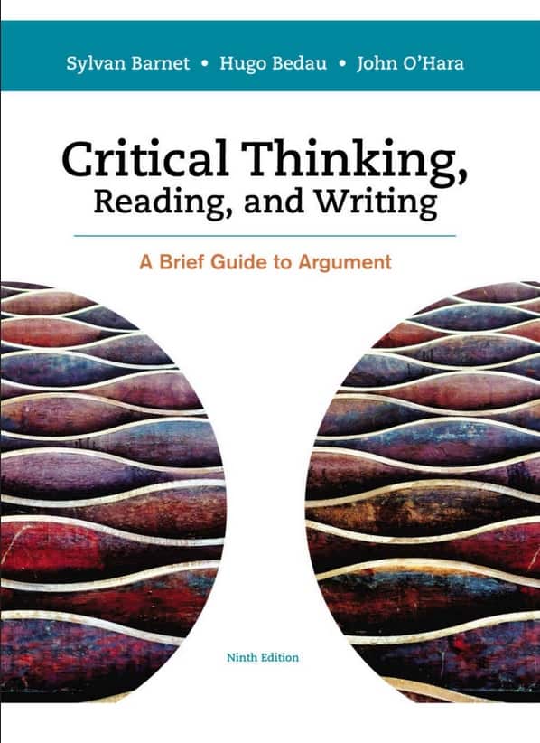 (eBook PDF)Critical Thinking, Reading and Writing: A Brief Guide to Argument 9th Edition by Sylvan Barnet, John O’Hara, and Hugo Bedau