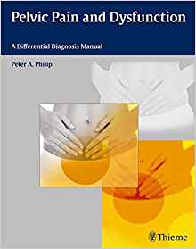 (eBook PDF)Pelvic Pain and Dysfunction - A Differential Diagnosis Manual 1st Edition by Peter A. Philip 