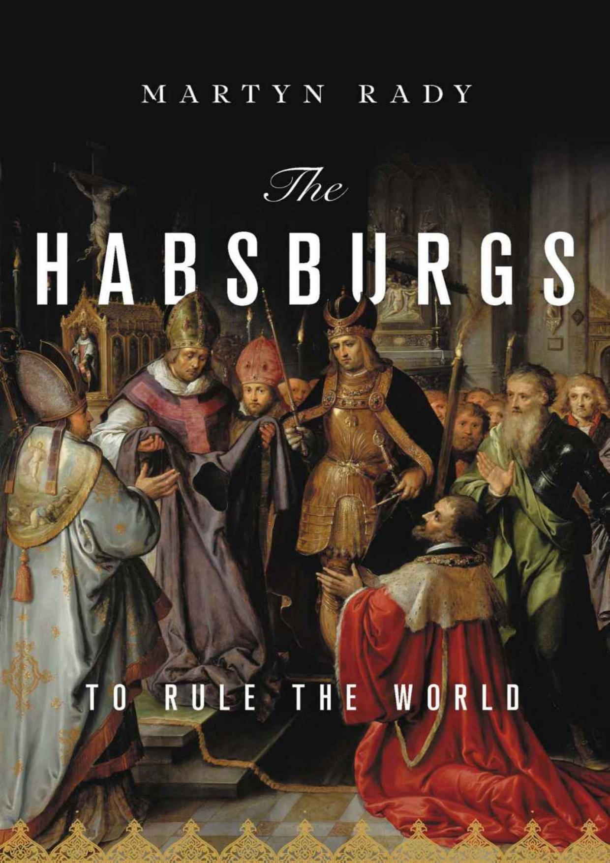 (eBook PDF)Habsburgs To Rule the World by Martyn Rady