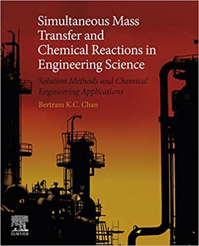 (eBook PDF)Simultaneous Mass Transfer and Chemical Reactions in Engineering Science: Solution Methods and Chemical Engineering Applications