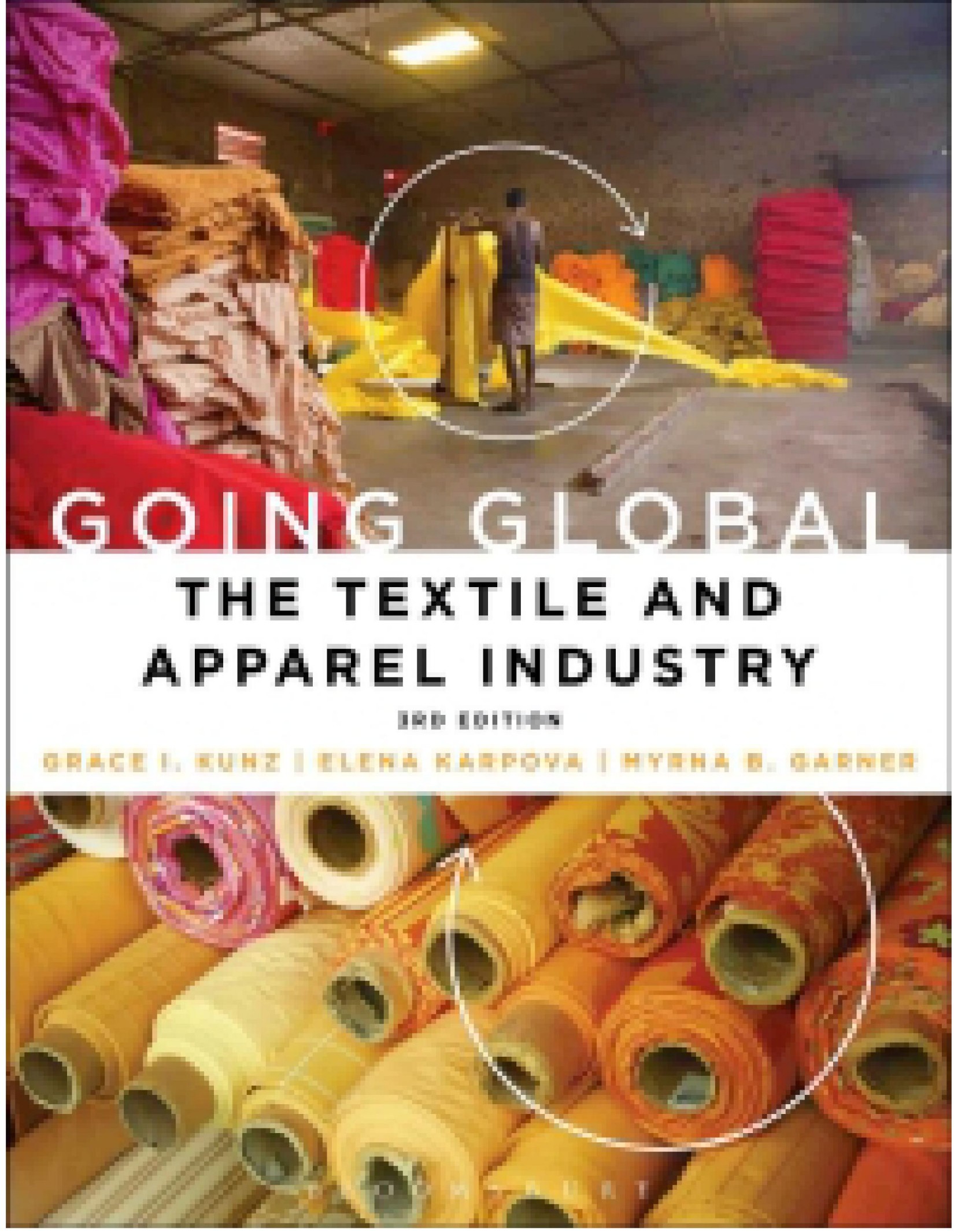 (eBook PDF)Going Global: The Textile and Apparel Industry 3rd Edition by Grace I. Kunz,Elena Karpova