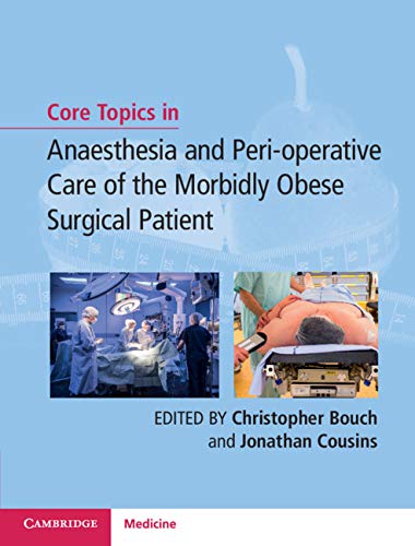 (eBook PDF)Core Topics in Anaesthesia and Perioperative Care of the Morbidly Obese Surgical Patient by Christopher Bouch , Jonathan Cousins