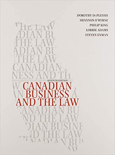 (Test Bank)Canadian Business and the Law 7th Canadian Edition by Dorothy Duplessis , Shannon O rne , Philip King , Lorrie Adams , Steve Enman 