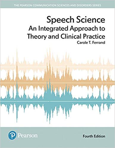 (eBook PDF)Speech Science An Integrated Approach to Theory and Clinical Practice 4th Edition  by Carole T. Ferrand