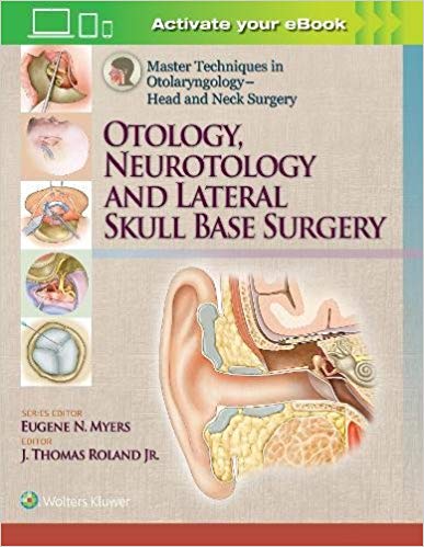 (eBook PDF)Master Techniques in Otolaryngology Head and Neck Surgery - Otology, Neurotology, and Lateral Skull Base Surgery by J. Thomas Roland Jr. 