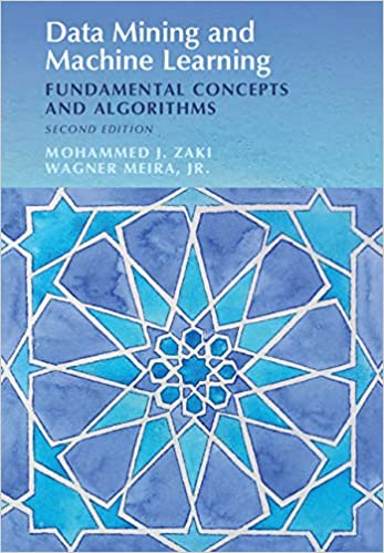(eBook PDF)Data Mining and Machine Learning Fundamental Concepts and Algorithms 2nd edition by Mohammed J. Zaki , Wagner Meira, Jr 