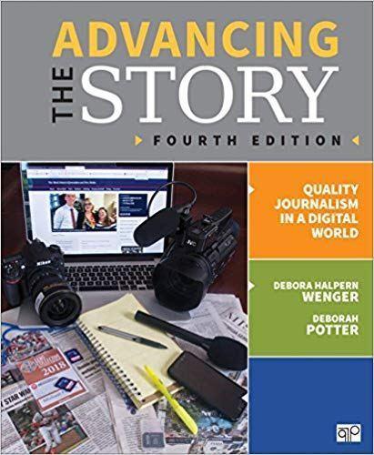 Advancing the Story: Quality Journalism in a Digital World Fourth Edition by Debora Halpern Wenger