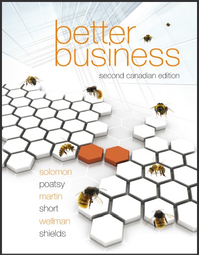 (Solution Manual)Better Business, Second 2nd Canadian Edition by Jef Michael Solomon,MaryAnne Poatsy,Kendall Martin