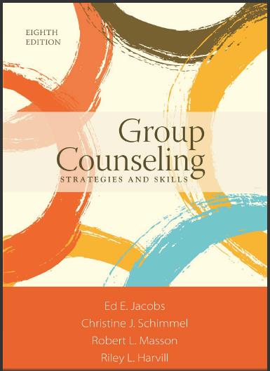 (Test Bank)Group Counseling Strategies and Skills 8th Edition by Ed E. Jacobs,Christine J. Schimmel