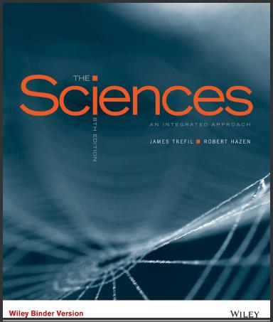 Test Bank for The Sciences An Integrated Approach, 8th Edition by James Trefil,Robert M. Hazen