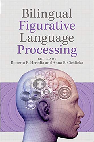 (eBook PDF)Bilingual Figurative Language Processing by Roberto Heredia , Anna B. Cieślicka 
