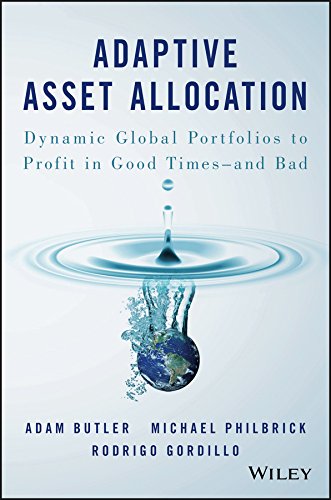 (eBook PDF)Adaptive Asset Allocation: Dynamic Global Portfolios to Profit in Good Times by Adam Butler , Michael Philbrick , Rodrigo Gordillo 