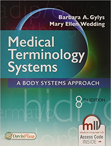 (eBook PDF)Medical Terminology System A Body Systems Approach by Barbara A. Gylys MEd CMA-A (AAMA) , Mary Ellen Wedding MEd MT(ASCP) CMA (AAMA) CPC (AAPC) 