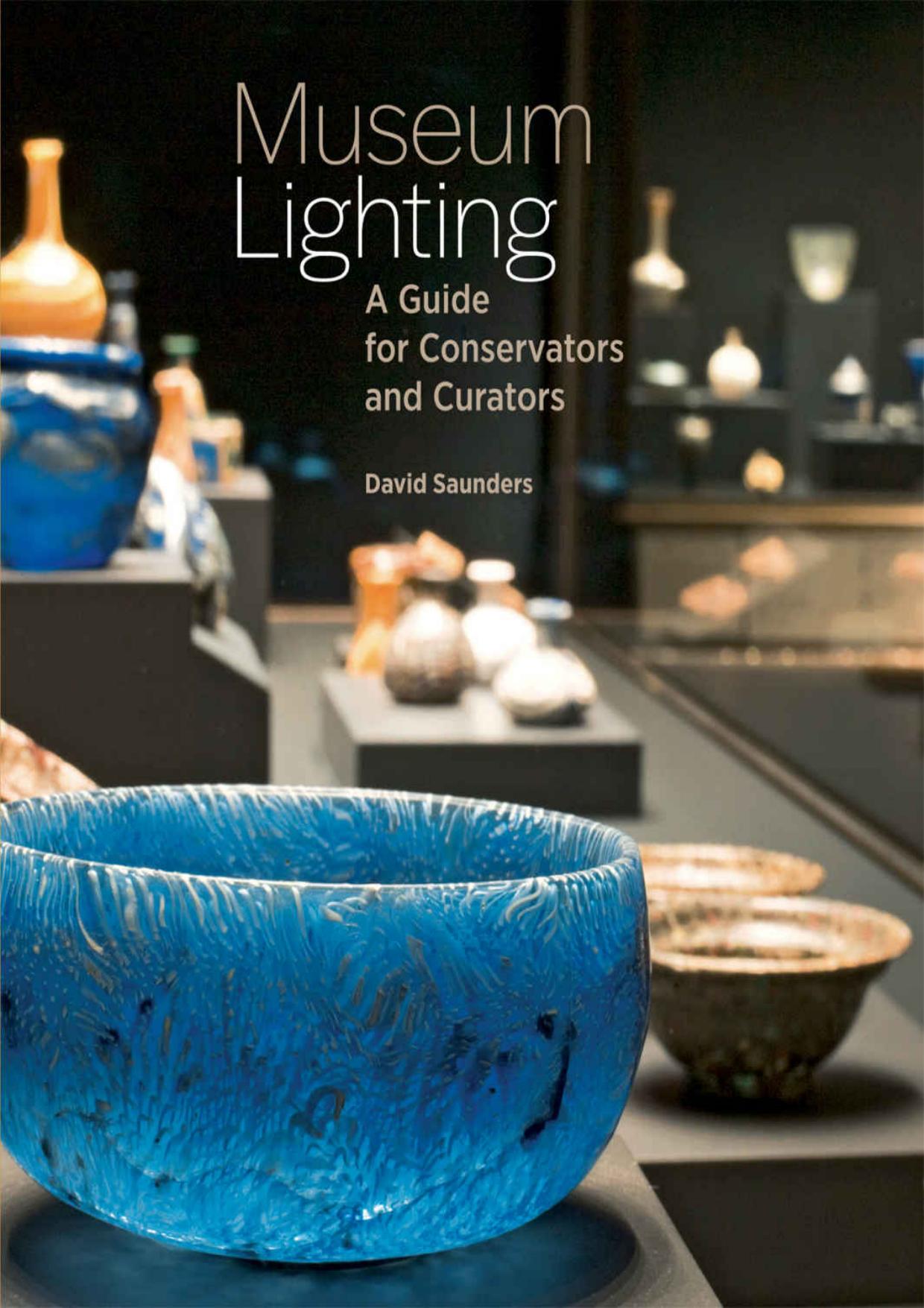 (eBook PDF)Museum Lighting: A Guide for Conservators and Curators by David Saunders