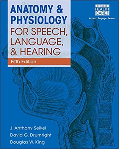 (eBook PDF)Anatomy & Physiology for Speech, Language, and Hearing, 5th Edition by J. Anthony Seikel , David G. Drumright , Douglas W. King 