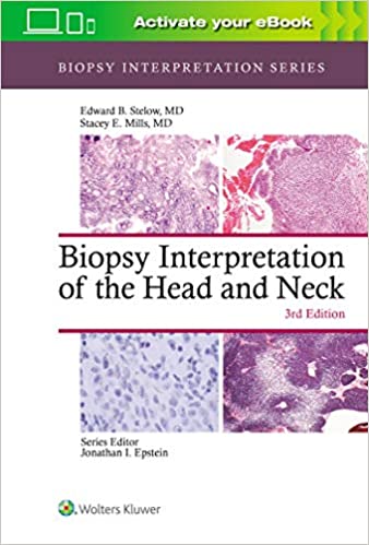 (eBook HTML)Biopsy Interpretation of the Head and Neck (Biopsy Interpretation Series) 3rd Edition by Edward B. Stelow MD , Stacey Mills 