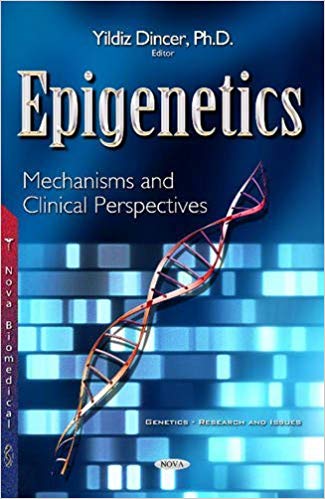 (eBook PDF)Epigenetics: Mechanisms and Clinical Perspectives by Ph.d. Dincer Yildiz 