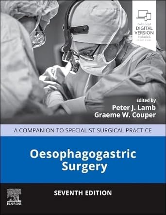 (eBook PDF)Oesophagogastric Surgery: A Companion to Specialist Surgical Practice 7th Edition by Peter J. Lamb , Graeme Couper , Simon Paterson-Brown , O. James Garden 
