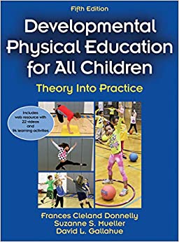 (eBook PDF)Developmental Physical Education for All Children: Theory Into Practice by Frances Cleland Donnelly