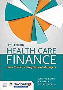 (eBook PDF)Health Care Finance: Basic Tools for Nonfinancial Managers 5th Edition by Judith J. Baker , R.W. Baker , Neil R. Dworkin 