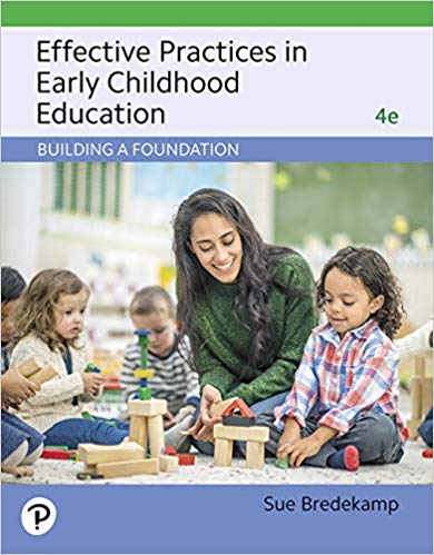(Test Bank)Effective Practices in Early Childhood Education, 4th Edition  by Sue Bredekamp 