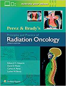 (eBook PDF)Perez and Brady's Principles and Practice of Radiation Oncology, 7th Edition by Dr. Edward C. Halperin MD , Dr. David E. Wazer MD , Dr. Carlos A. Perez MD , Dr. Luther W. Brady MD 