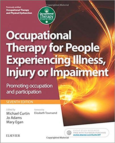 (eBook PDF)Occupational Therapy for People Experiencing Illness Injury or Impairment 7th Edition by Michael Curtin PhD , Mary Egan PhD MSc BSc , Jo Adams PhD MSc DipCOT 