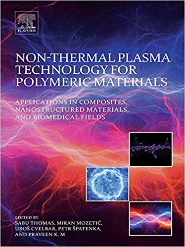 (eBook PDF)Non-Thermal Plasma Technology for Polymeric Materials by Sabu Thomas , Miran Mozetic , Uros Cvelbar , Petr Spatenka , K. M. Praveen 