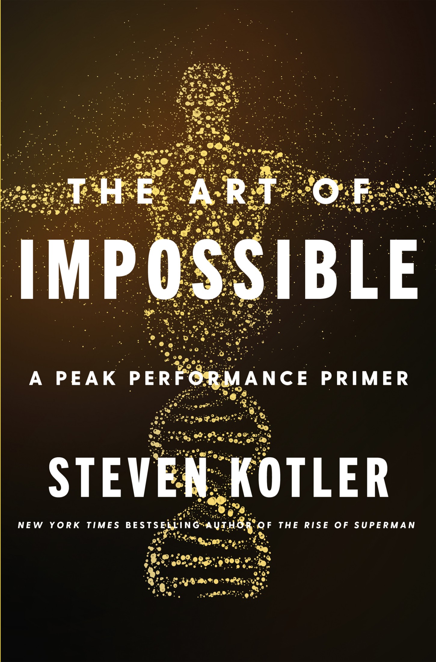 (eBook PDF)The Art of Impossible: A Peak Performance Primer by Steven Kotler