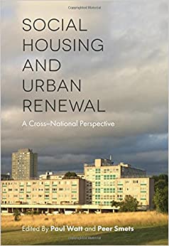 (eBook PDF)Social Housing and Urban Renewal: A Cross-National Perspective by  Paul Watt , Peer Smets 