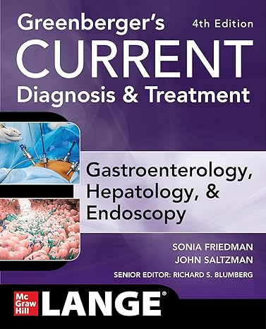 (eBook PDF)Greenberger s CURRENT Diagnosis ＆amp; Treatment Gastroenterology, Hepatology, ＆amp; Endoscopy, Fourth Edition by Sonia Friedman , John Saltzman , Norton Greenberger , Richard Blumberg 