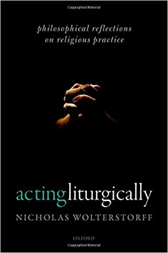 (eBook PDF)Acting Liturgically by Nicholas Wolterstorff 