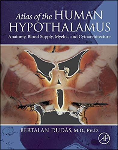 (eBook PDF)Atlas of the Human Hypothalamus Anatomy, Blood Supply, Myelo-, and Cytoarchitecture by Bertalan Dudas M.D. Ph.D. 