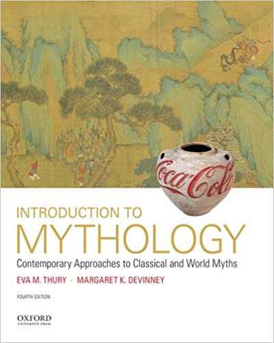 (eBook PDF)Introduction to Mythology, 4th Edition  by Eva M. Thury , Margaret K. Devinney 