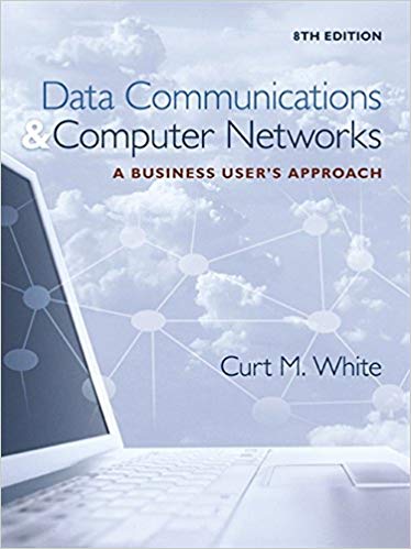 (eBook PDF)Data Communications and Computer Networks – A Business User’s Approach, 8th Edition by Curt White 