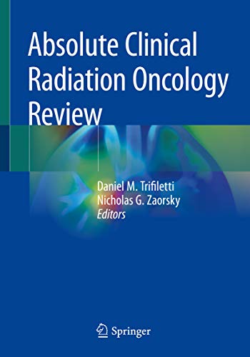 (eBook PDF)Absolute Clinical Radiation Oncology Review by Daniel M. Trifiletti , Nicholas G. Zaorsky 