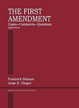 (eBook PDF)The First Amendment, Cases Comments Questions 8E by Frederick Schauer , Jesse Choper 