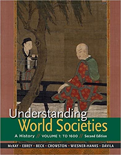 Understanding World Societies, Volume 1: To 1600 Second Edition by John P. McKay 