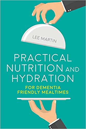 (eBook PDF)Practical Nutrition and Hydration for Dementia-Friendly Mealtime by Lee Martin 