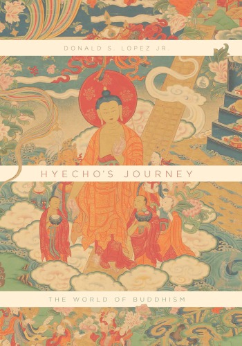 (eBook PDF)Hyecho’s Journey: The World of Buddhism by Donald S. Lopez Jr.