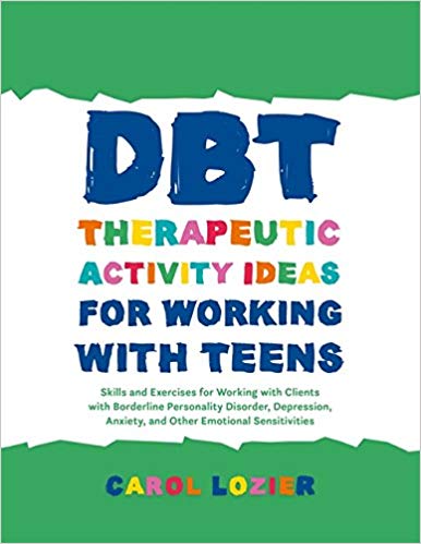 (eBook PDF)DBT Therapeutic Activity Ideas for Working with Teens by Carol Lozier 