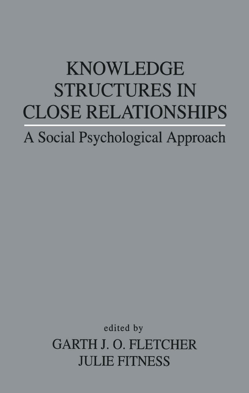 (eBook PDF)Knowledge Structures in Close Relationships: A Social Psychological Approach by Garth J.O. Fletcher,Julie Fitness
